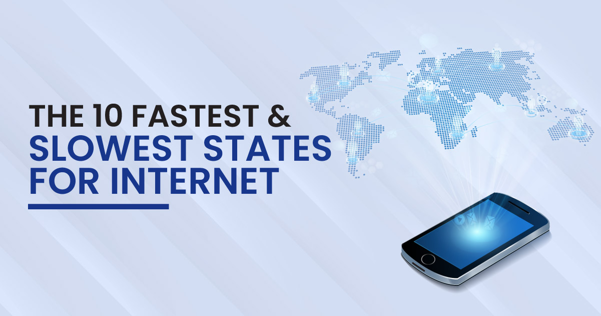 The 10 Fastest and Slowest States for Internet Speeds in 2024